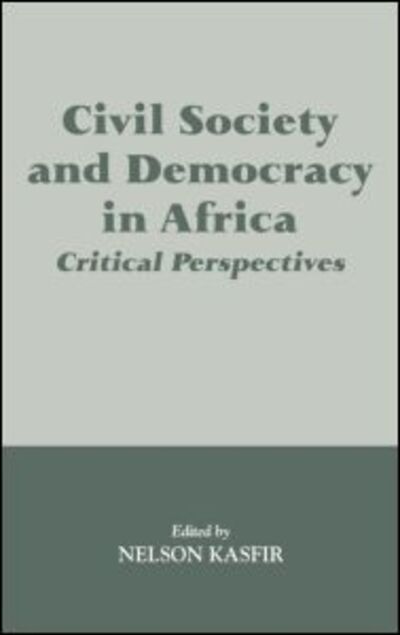 Cover for Nelson Kasfir · Civil Society and Democracy in Africa: Critical Perspectives (Hardcover Book) (1998)