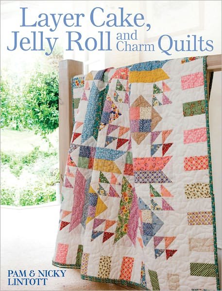 Cover for Nicky Lintott · Layer Cake, Jelly Roll and Charm Quilts (Paperback Book) (2009)