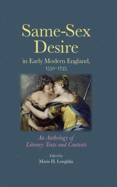 Cover for Marie H. Loughlin · Same–Sex Desire in Early Modern England, 1550–1735: An Anthology of Literary Texts and Contexts (Paperback Book) [Annotated edition] (2014)