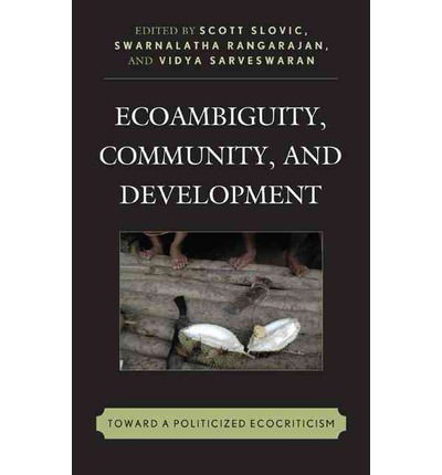 Ecoambiguity, Community, and Development: Toward a Politicized Ecocriticism - Ecocritical Theory and Practice - - Books - Lexington Books - 9780739189085 - February 19, 2014