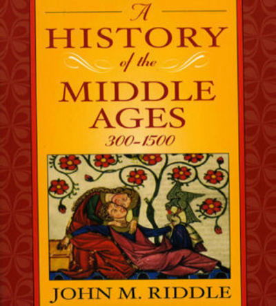 Cover for John M. Riddle · A History of the Middle Ages, 300-1500 (Hardcover Book) (2008)