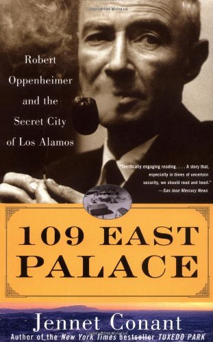 109 East Palace: Robert Oppenheimer and the Secret City of Los Alamos - Jennet Conant - Kirjat - Simon & Schuster Ltd - 9780743250085 - maanantai 8. toukokuuta 2006