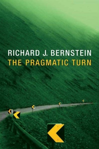 Cover for Bernstein, Richard J. (Department of Philosophy; New School University, New York) · The Pragmatic Turn (Paperback Book) (2010)