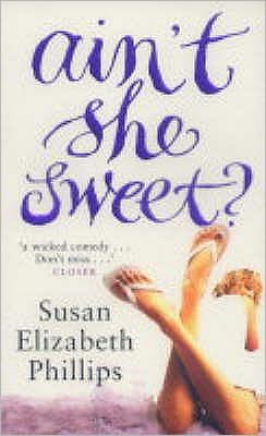 Ain't She Sweet? - Susan Elizabeth Phillips - Książki - Little, Brown Book Group - 9780749935085 - 3 lutego 2005