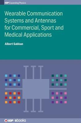 Cover for Sabban, Professor Dr Albert (Ort Braude Engineering College in Karmiel, Israel) · Wearable Communication Systems and Antennas for Commercial, Sport and Medical Applications - IOP Expanding Physics (Gebundenes Buch) (2018)