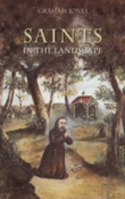 Saints in the Landscape - Graham Jones - Kirjat - The History Press Ltd - 9780752441085 - sunnuntai 7. syyskuuta 2008