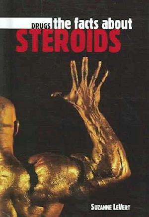 Cover for Suzanne Levert · The Facts About Steroids (Drugs) (Hardcover Book) (2006)