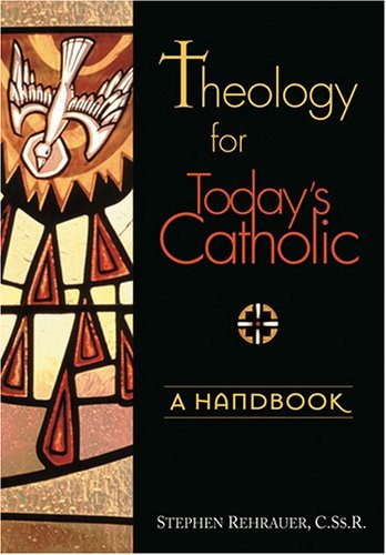 Cover for Stephen T. Rehrauer · Theology for Today's Catholic: a Handbook, an Introduction to Adult Theological Reflection (Paperback Book) (2005)
