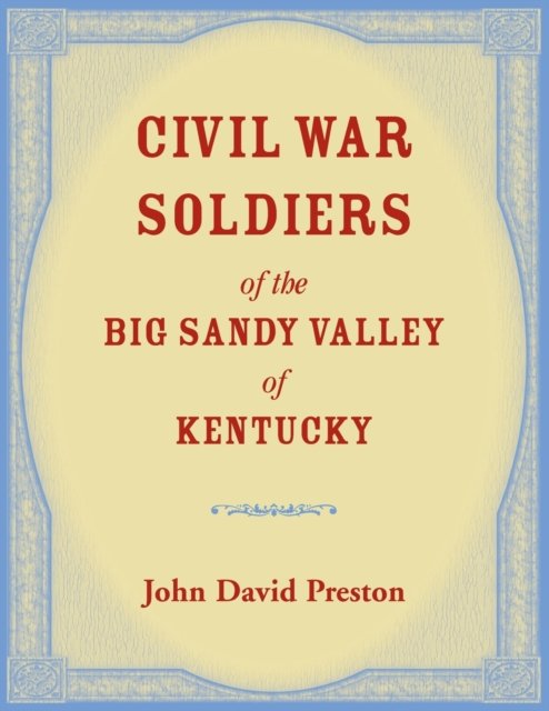 Cover for John D Preston · Civil War Soldiers of the Big Sandy Valley of Kentucky (Paperback Book) (2022)
