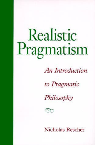 Cover for Nicholas Rescher · Realistic Pragmatism: an Introduction to Pragmatic Philosophy (Suny Series in Philosophy) (Paperback Book) [Y First Printing edition] (1999)