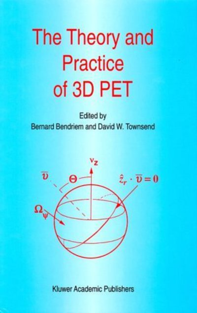 Cover for Bernard Bendriem · The Theory and Practice of 3D PET - Developments in Nuclear Medicine (Hardcover Book) [1998 edition] (1998)