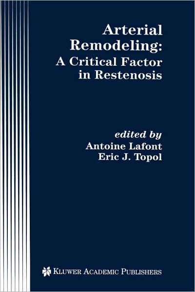 Cover for Antoine Lafont · Arterial Remodeling: a Critical Factor in Restenosis - Developments in Cardiovascular Medicine (Hardcover Book) (1997)