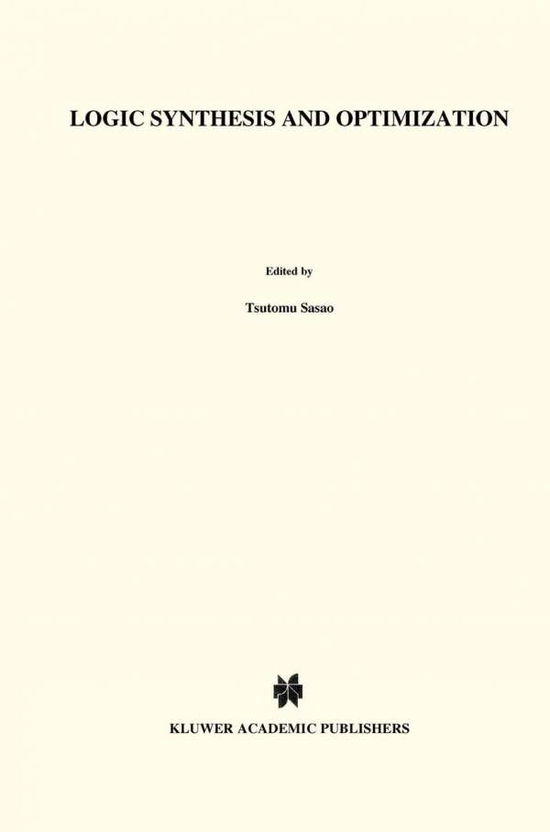 Cover for Tsutomu Sasao · Logic Synthesis and Optimization: International Symposium on Logic Synthesis and Microprocessor Architecture, Selected Papers - the Springer International Series in Engineering and Computer Science (Hardcover Book) (1993)