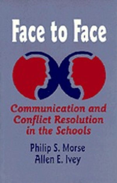 Face to Face: Communication and Conflict Resolution in the Schools - Philip S. Morse - Książki - SAGE Publications Inc - 9780803963085 - 13 czerwca 1996