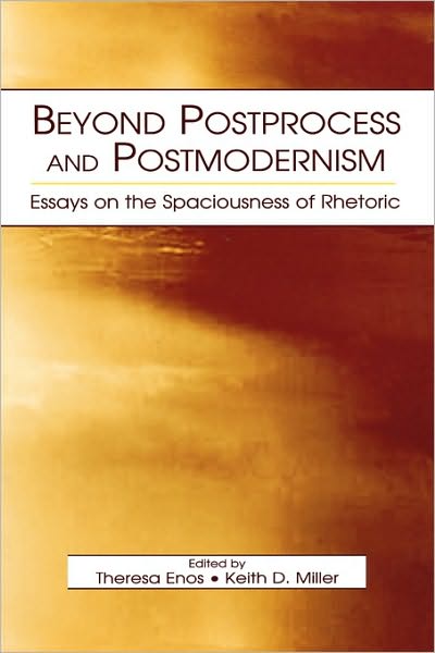 Cover for Theresa Enos · Beyond Postprocess and Postmodernism: Essays on the Spaciousness of Rhetoric (Paperback Book) (2002)