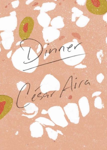 Cover for Cesar Aira · Dinner (Paperback Book) (2015)