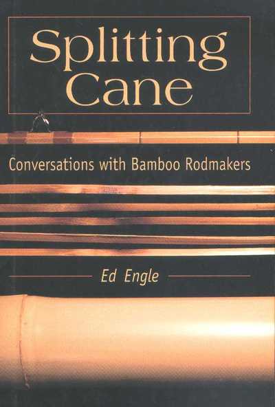 Cover for Ed Engle · Splitting Cane: Conversation with Bamboo Rodmakers (Hardcover Book) (2002)