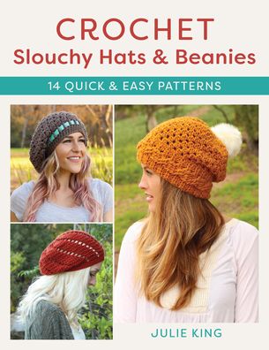 Cover for Julie King · Crochet Slouchy Hats and Beanies: 14 Quick and Easy Patterns (Paperback Book) (2022)