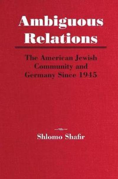 Cover for Shlomo Shafir · Ambiguous Relations: The American Jewish Community and Germany Since 1945 (Paperback Bog) (2018)