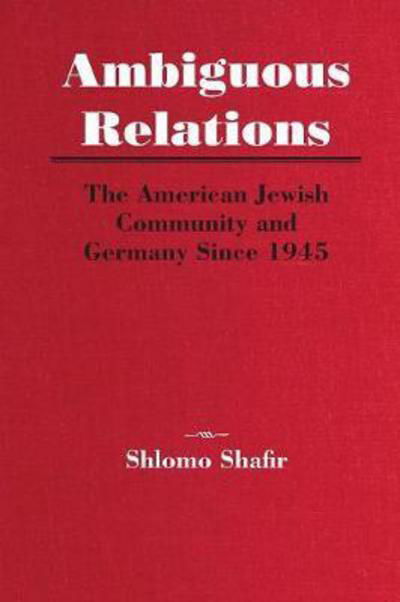 Cover for Shlomo Shafir · Ambiguous Relations: The American Jewish Community and Germany Since 1945 (Paperback Bog) (2018)