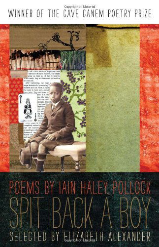 Spit Back a Boy: Poems - The Cave Canem Poetry Prize - Iain Haley Pollock - Books - University of Georgia Press - 9780820339085 - June 15, 2011