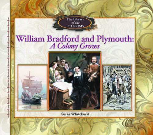 Cover for Susan Whitehurst · William Bradford and Plymouth: a Colony Grows (Library of the Pilgrims) (Hardcover Book) (2001)