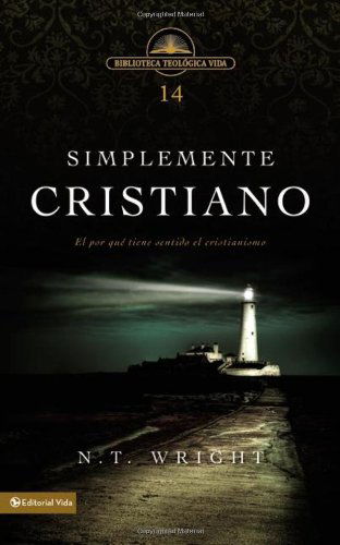 Cover for N. T. Wright · Simplemente Cristiano: El Por Que Tiene Sentido El Cristianismo - Biblioteca Teologica Vida (Paperback Book) [Spanish edition] (2012)