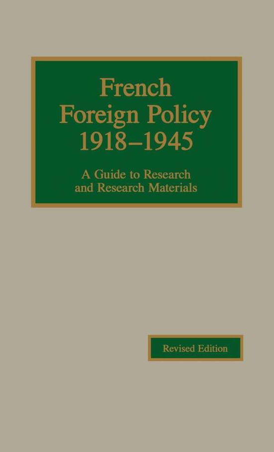 Cover for Robert Young · French Foreign Policy, 1918-1945: A Guide to Research and Research Materials - European Diplomatic Histo (Hardcover Book) (1997)