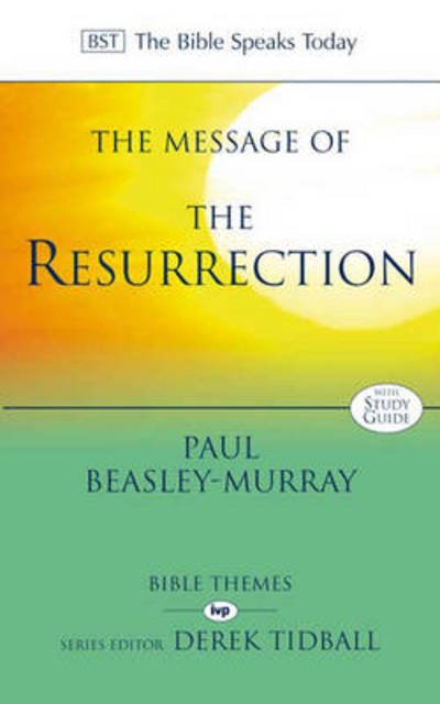 Cover for Beasley-Murray, Paul (Author) · The Message of the Resurrection: Christ Is Risen! - The Bible Speaks Today Themes (Paperback Book) (2000)