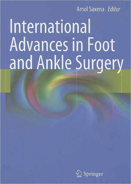Cover for Amol Saxena · International Advances in Foot and Ankle Surgery (Hardcover Book) (2011)