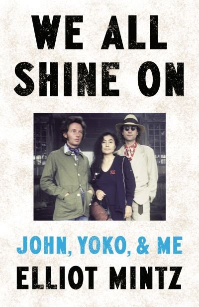 Cover for Elliot Mintz · We All Shine On: John, Yoko, and Me (Pocketbok) (2024)