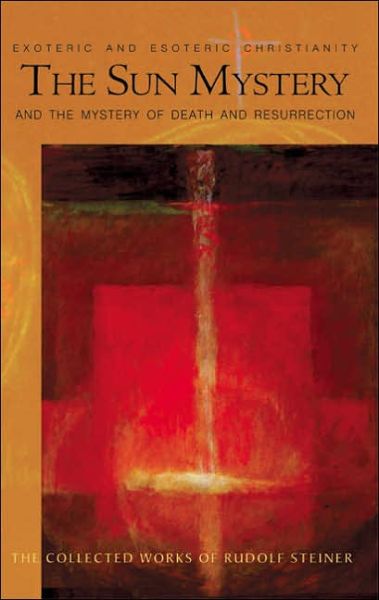 Cover for Rudolf Steiner · The Sun Mystery and the Mystery of Death and Resurrection: Exoteric and Esoteric Christianity (Paperback Book) (2006)