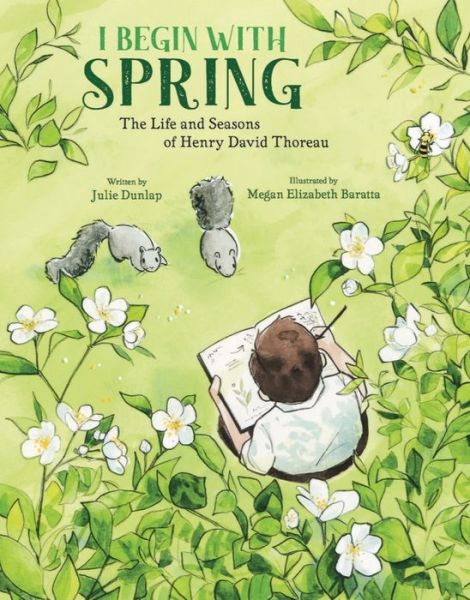 I Begin with Spring: The Life and Seasons of Henry David Thoreau - Julie Dunlap - Książki - Tilbury House,U.S. - 9780884489085 - 25 października 2024