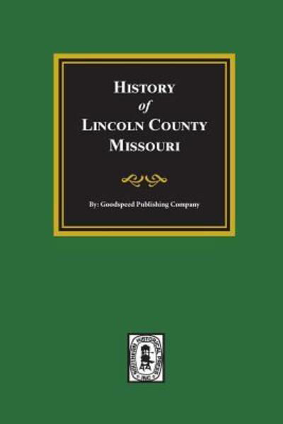 Cover for Goodspeed Publishing Company · Lincoln County, Missouri, History of. (Paperback Book) (2018)