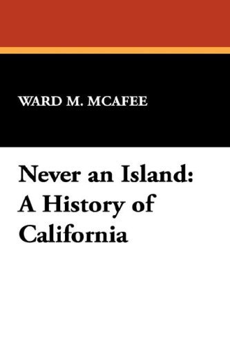 Cover for Ward Mcafee · Never an Island: a History of California (West Coast Studies,) (Inbunden Bok) (2007)