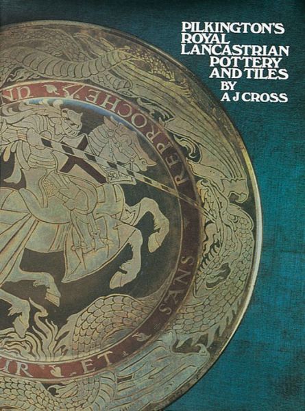 Cover for A. J. Cross · Pilkington's Royal Lancastrian Pottery and Tiles (Hardcover Book) (1980)