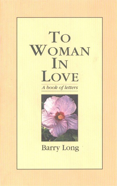 Cover for Barry Long · To Woman in Love: A Book of Letters (Paperback Book) (1999)