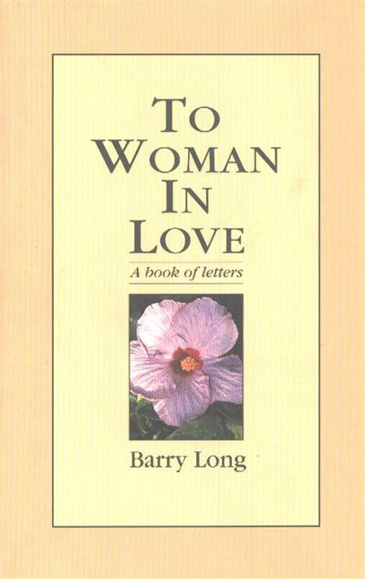 Cover for Barry Long · To Woman in Love: A Book of Letters (Taschenbuch) (1999)