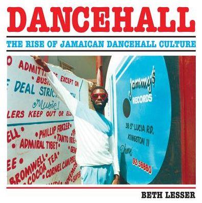 Cover for Beth Lesser · DANCEHALL: The Rise Of Jamaican Dancehall Culture (Bok) (2017)