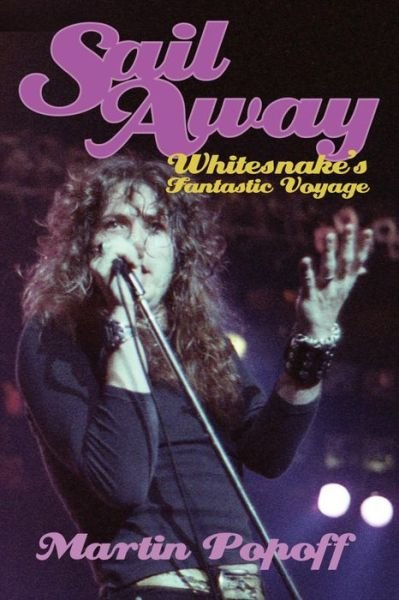 Sail Away: Whitesnake's Fantastic Voyage - Whitesnake - Books - SOUNDCHECK BOOKS - 9780957570085 - February 23, 2015