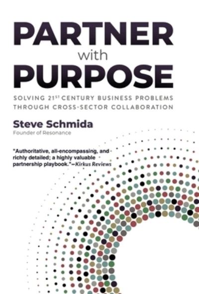 Cover for Steve Schmida · Partner with Purpose: Solving 21st-Century Business Problems Through Cross-Sector Collaboration (Hardcover Book) (2020)