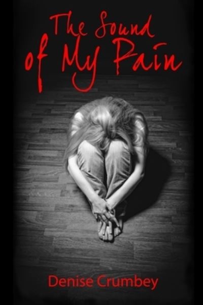 Cover for Denise Crumbey · The Sound of my Pain (Paperback Book) (2018)