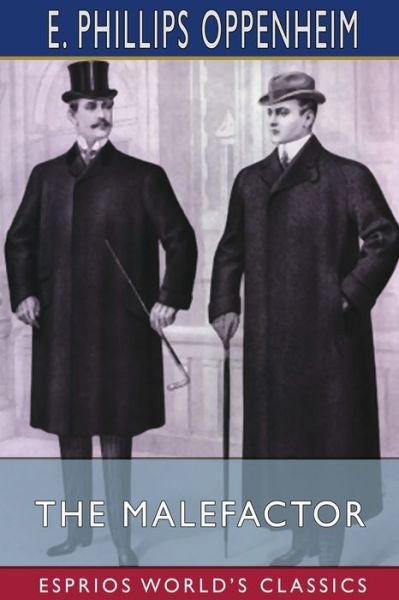 Cover for E Phillips Oppenheim · The Malefactor (Esprios Classics) (Pocketbok) (2024)