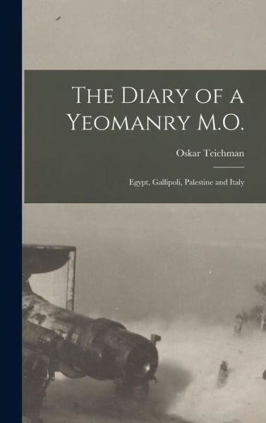 Diary of a Yeomanry M. O. - Teichman Oskar - Livres - Creative Media Partners, LLC - 9781016317085 - 27 octobre 2022