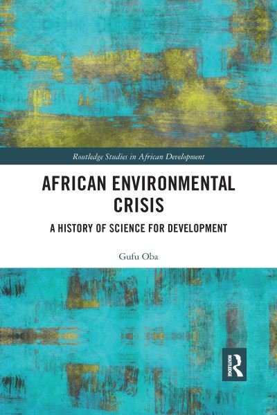 African Environmental Crisis: A History of Science for Development - Routledge Studies in African Development - Gufu Oba - Bøker - Taylor & Francis Ltd - 9781032173085 - 13. desember 2021