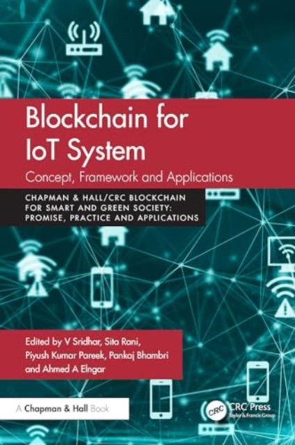 Blockchain for IoT Systems: Concept, Framework and Applications - Chapman & Hall / CRC Blockchain for Smart and Green Society -  - Livros - Taylor & Francis Ltd - 9781032607085 - 4 de setembro de 2024