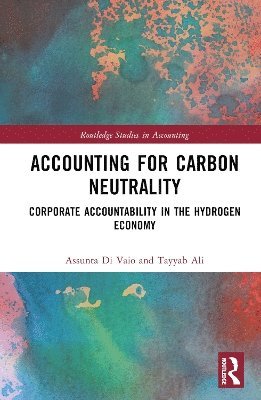 Cover for Assunta Di Vaio · Accounting for Carbon Neutrality: Corporate Accountability in the Hydrogen Economy - Routledge Studies in Accounting (Inbunden Bok) (2025)