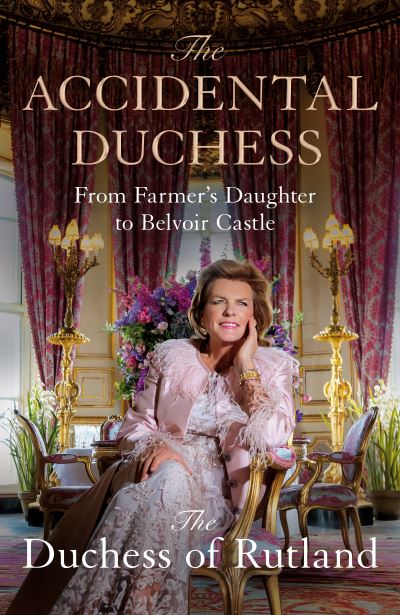 The Accidental Duchess: From Farmer's Daughter to Belvoir Castle - Duchess of Rutland Emma Manners - Bücher - Pan Macmillan - 9781035002085 - 15. September 2022