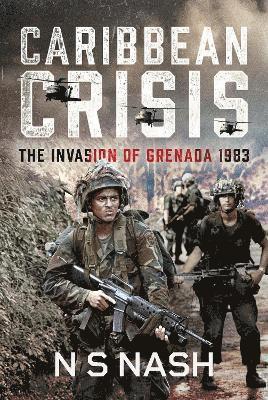 Cover for N S Nash · Caribbean Crisis: The Invasion of Grenada, 1983 (Hardcover Book) (2025)