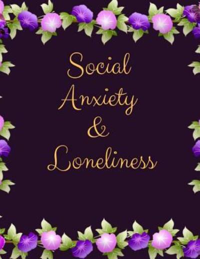 Social Anxiety and Loneliness Workbook - Yuniey Publication - Livres - Independently Published - 9781076535085 - 27 juin 2019